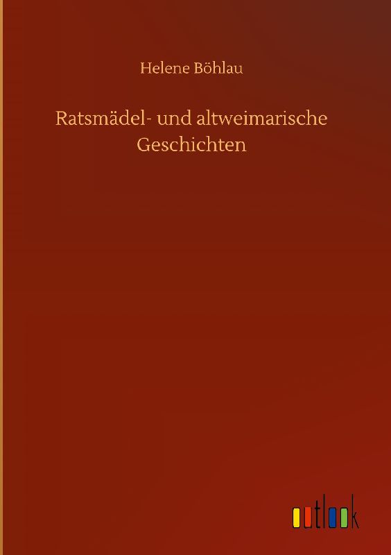 Ratsmädel- und altweimarische Geschichten