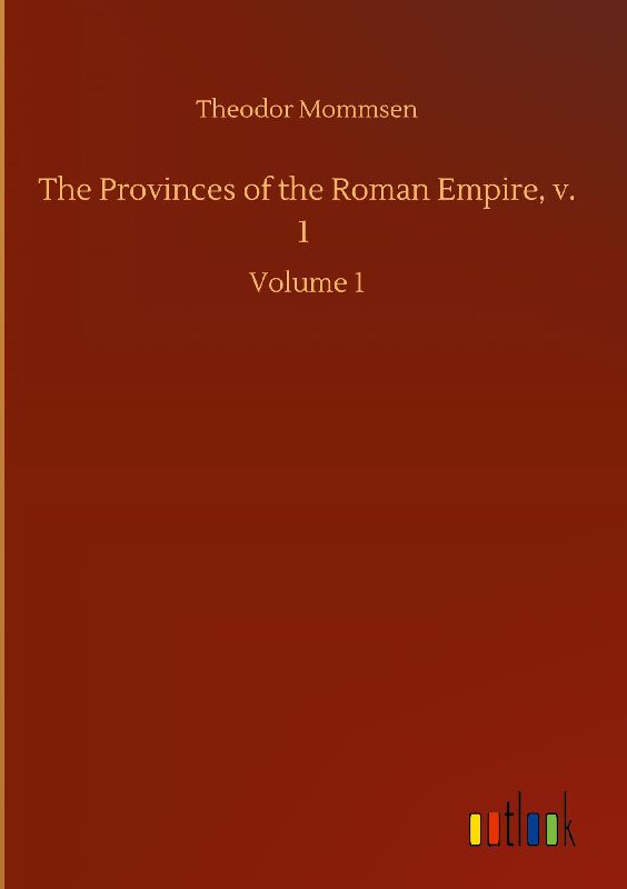 The Provinces of the Roman Empire, v. 1
