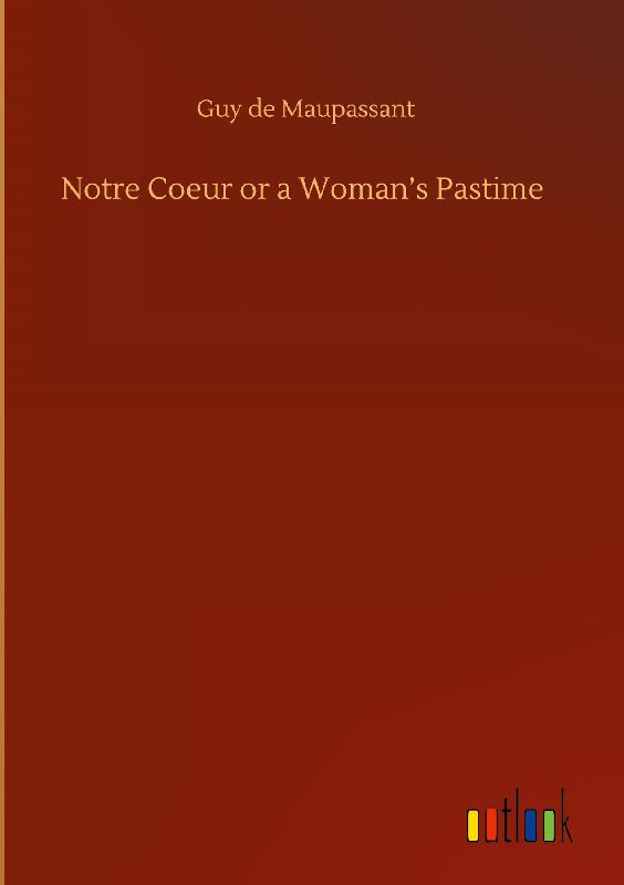 Notre Coeur or a Woman's Pastime