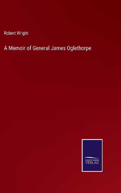 A Memoir of General James Oglethorpe