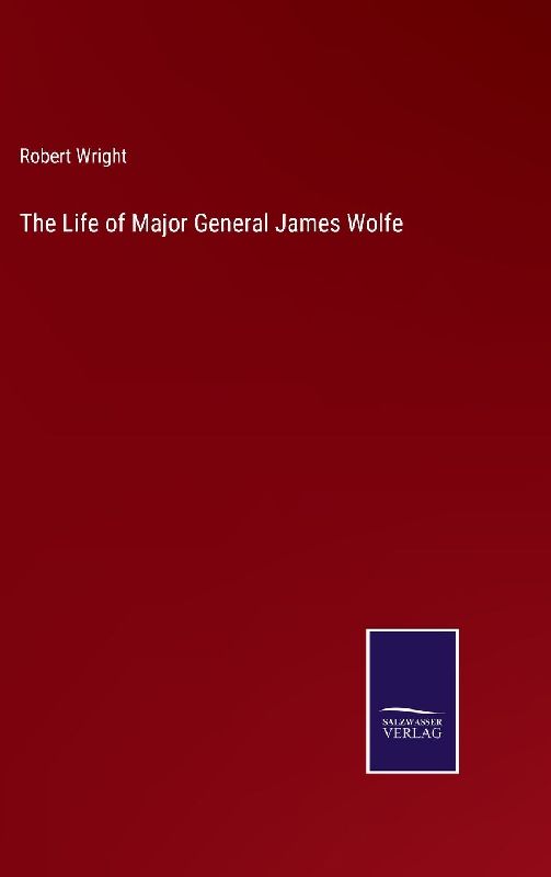 The Life of Major General James Wolfe
