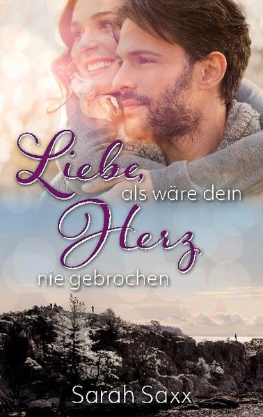 Liebe, als wäre dein Herz nie gebrochen