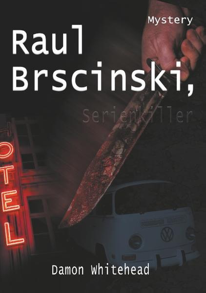Raul Brscinski, Serienkiller