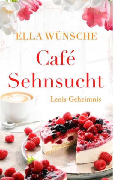 Café Sehnsucht: Lenis Geheimnis