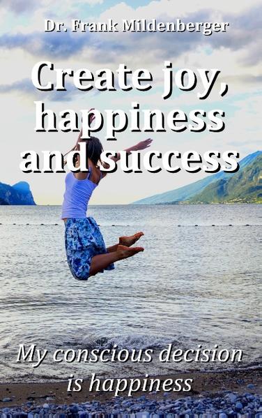 Create more joy, happiness and success