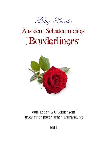 Vom Leben & Glücklichsein trotz einer psychischen Erkrankung / Vom Leben & Glücklichsein trotz einer psychischen Erkrankung / Aus dem Schatten meines Borderliners