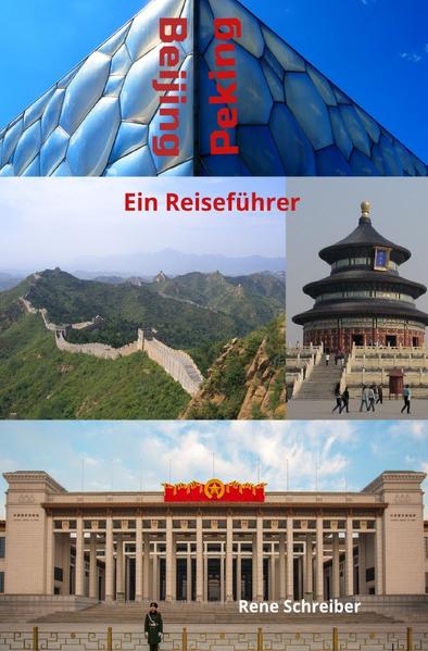 Entdecken Sie die Städte der Welt / Beijing (Peking) Ein Reiseführer