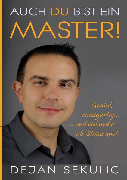 Auch DU bist ein Master! Genial, einzigartig ... und viel mehr als Status quo!