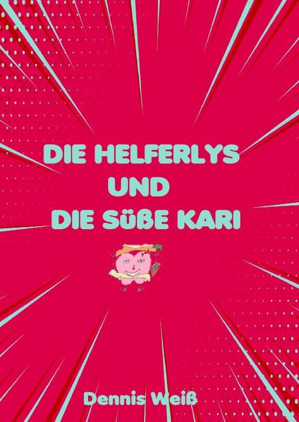 Die Helferlys und die süße Kari