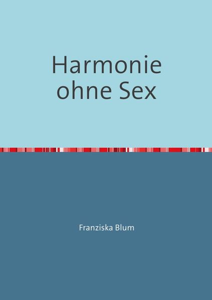 Harmonie ohne Sex