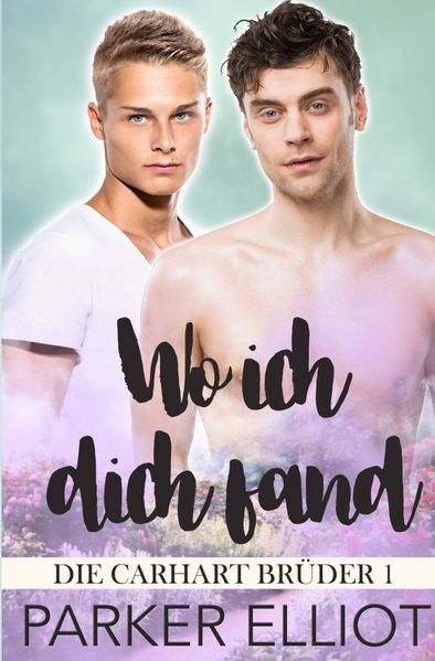 Die Carhart Brüder / Wo ich dich fand