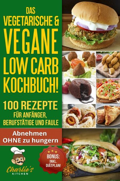 1 / DAS Vegetarische & Vegane LOW CARB Kochbuch! 100 Rezepte für Anfänger, Berufstätige und Faule