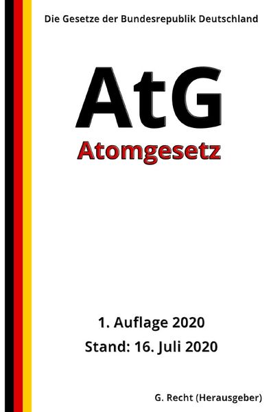 Atomgesetz - AtG, 1. Auflage 2020