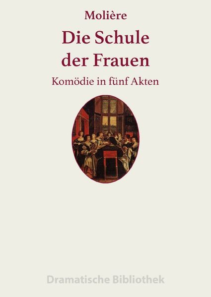 Dramatische Bibliothek / Die Schule der Frauen