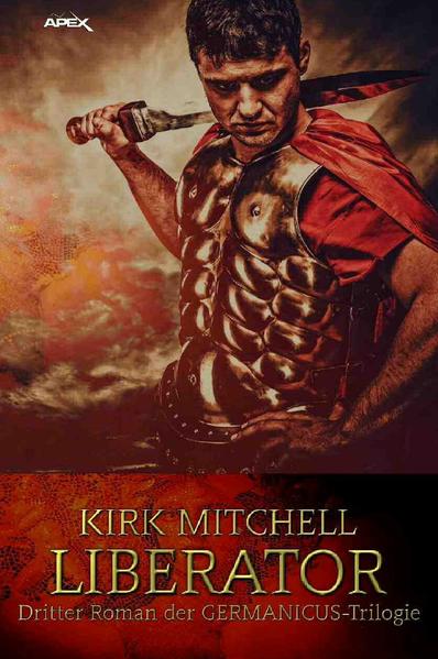 LIBERATOR - Dritter Roman der GERMANICUS-Trilogie
