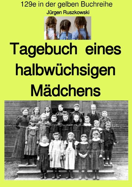 maritime gelbe Reihe bei Jürgen Ruszkowski / Tagebuch eines halbwüchsigen Mädchens - Band 129e in der gelben Buchreihe bei Jürgen Ruszkowski
