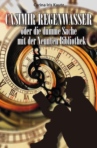 Casimir Regenwasser / Casimir Regenwasser oder die dumme Sache mit der Neunten Bibliothek