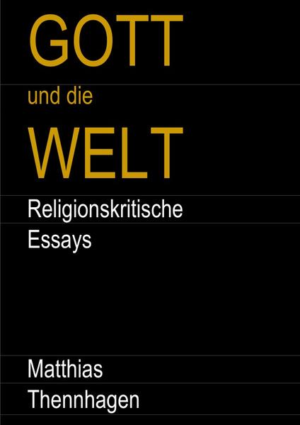 GOTT und die WELT - Religionskritische Essays