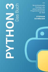 Python 3 Das Buch - Der professionelle Einstieg in die aktuell beliebteste Programmiersprache der Welt