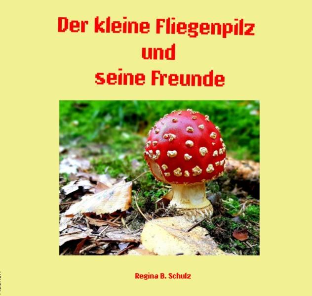 Der kleine Fliegenpilz und seine Freunde