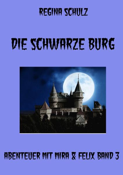 Abenteuer mit Mira & Felix / Die schwarze Burg