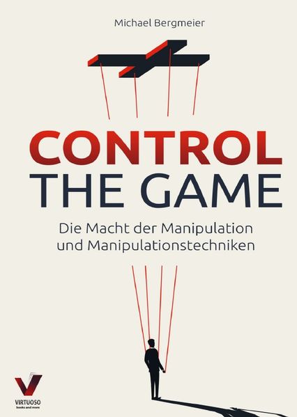 CONTROL THE GAME – die Macht der Manipulation und Manipulationstechniken: