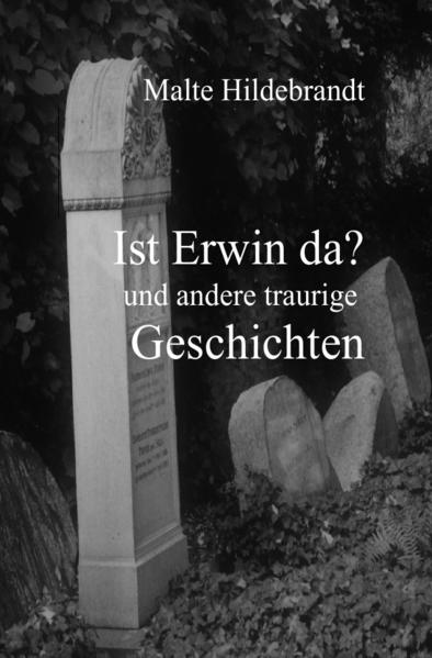 Ist Erwin da? und andere traurige Geschichten