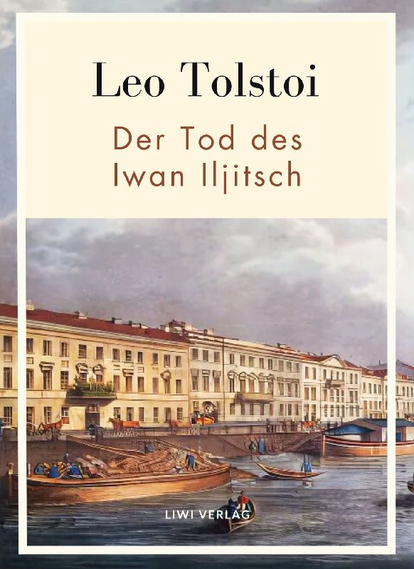 Leo Tolstoi: Der Tod des Iwan Iljitsch. Vollständige Neuausgabe