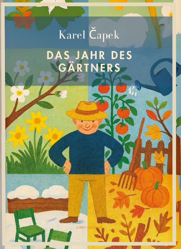 Karel Capek: Das Jahr des Gärtners. Vollständige Neuausgabe