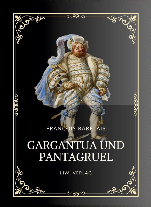 Rabelais: Gargantua und Pantagruel. Vollständige Neuausgabe