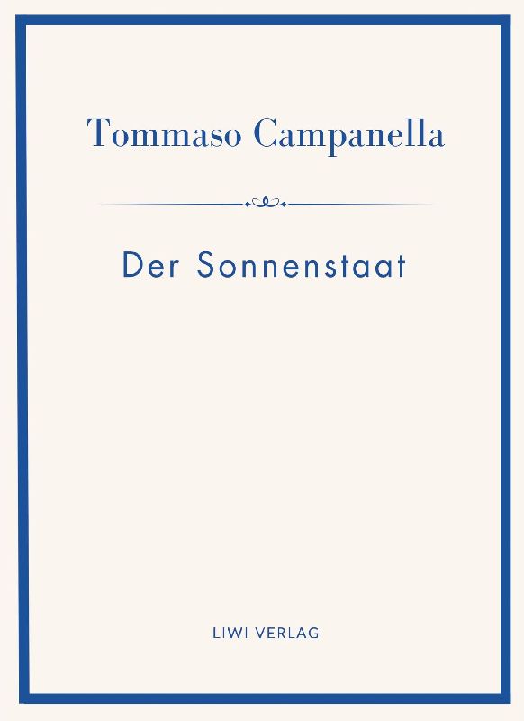 Tommaso Campanella: Der Sonnenstaat. Vollständige Neuausgabe