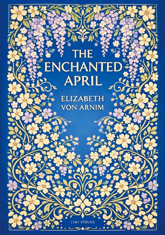 Elizabeth von Arnim: The Enchanted April (English Edition)