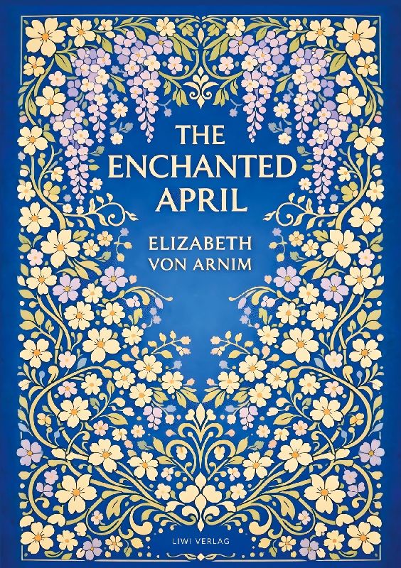 Elizabeth von Arnim: The Enchanted April (English Edition)