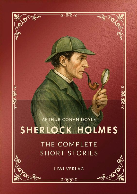 Sherlock Holmes: The Complete Short Stories (English Edition)