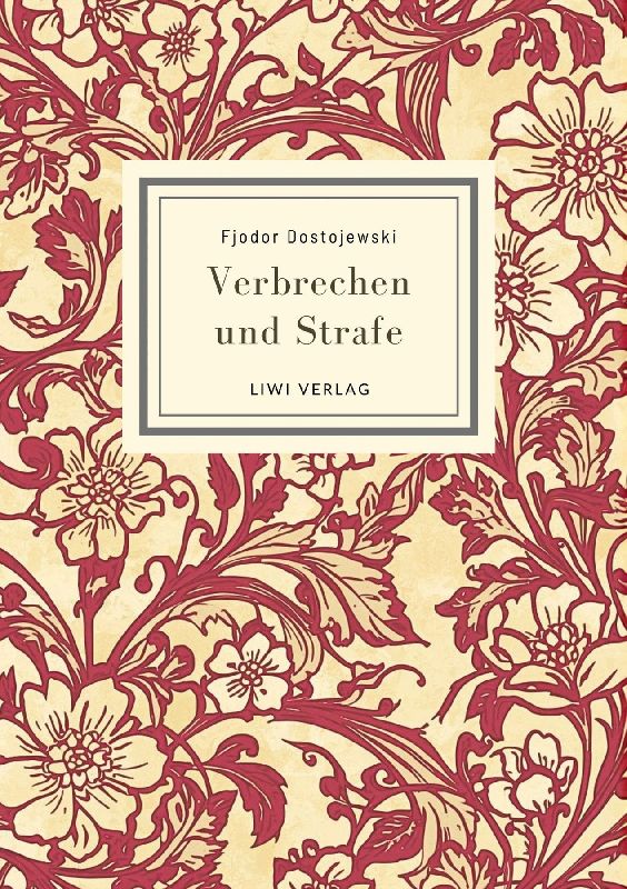 Fjodor Dostojewski: Verbrechen und Strafe. Vollständige Neuausgabe