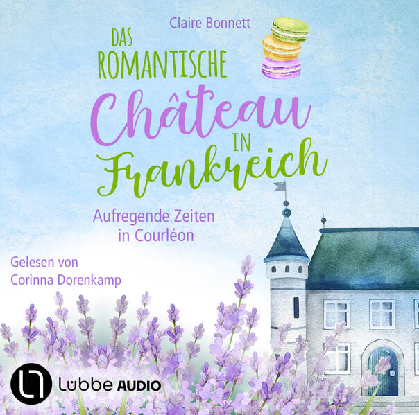 Das romantische Château in Frankreich – Aufregende Zeiten in Courléon