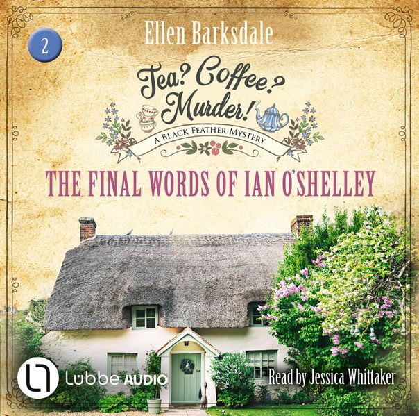 Tea? Coffee? Murder! - The Final Words of Ian O’Shelley