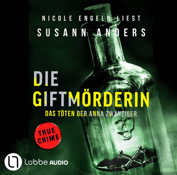 Die Giftmörderin. Das Töten der Anna Zwanziger