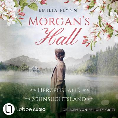 Morgan's Hall - Teil 1 & 2 - Herzensland / Sehnsuchtsland