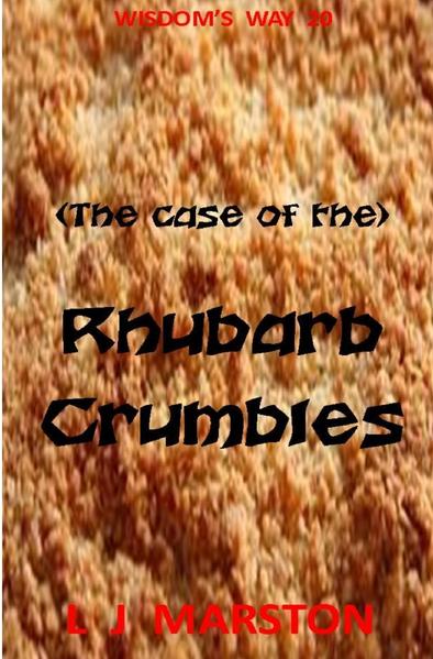 Wisdom's Way / (The case of the) Rhubarb Crumbles