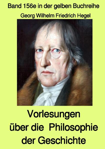 gelbe Buchreihe / Vorlesungen über die Philosophie der Geschichte – Band 156e in der gelben Buchreihe bei Jürgen Ruszkowski
