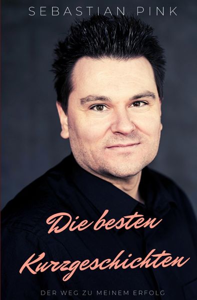 Die besten Kurzgeschichten - Der Weg zu meinem Erfolg