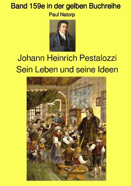 gelbe Buchreihe / Johann Heinrich Pestalozzi – Sein Leben und seine Ideen - Band 159e in der gelben Buchreihe bei Jürgen Ruszkowski