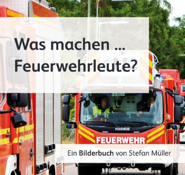 Was machen ... / Was machen ... Feuerwehrleute?