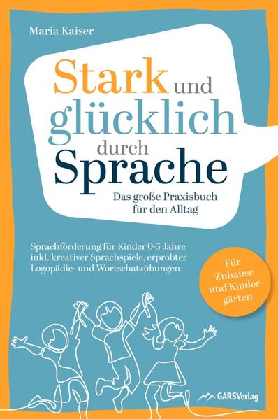 Stark und glücklich durch Sprache: Sprachförderung für Kinder 0-5 Jahre