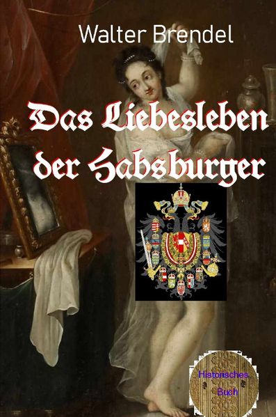 Das Liebesleben der Habsburger