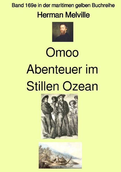maritime gelbe Reihe bei Jürgen Ruszkowski / Omoo oder Abenteuer im Stillen Ozean – Band 169e in der maritimen gelben Buchreihe bei Jürgen Ruszkowski - Farbe