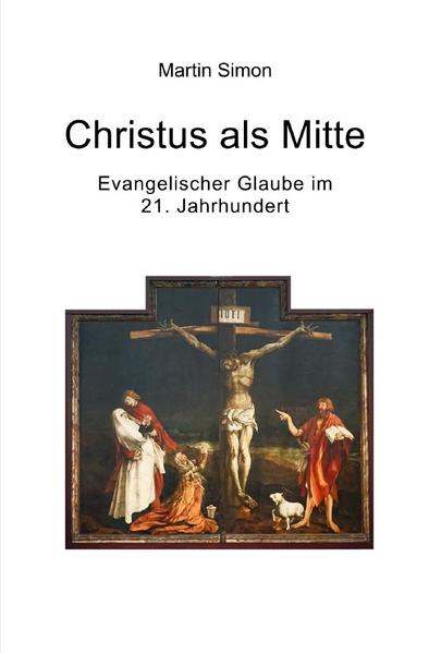 Christus als Mitte - Evangelischer Glaube im 21. Jahrhundert