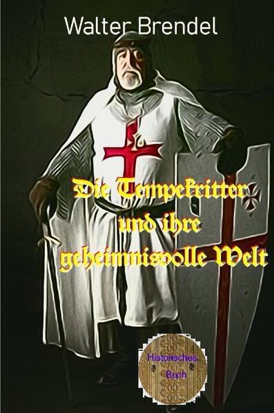 Die Tempelritter und ihre geheimnisvolle Welt