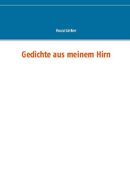 Gedichte aus meinem Hirn